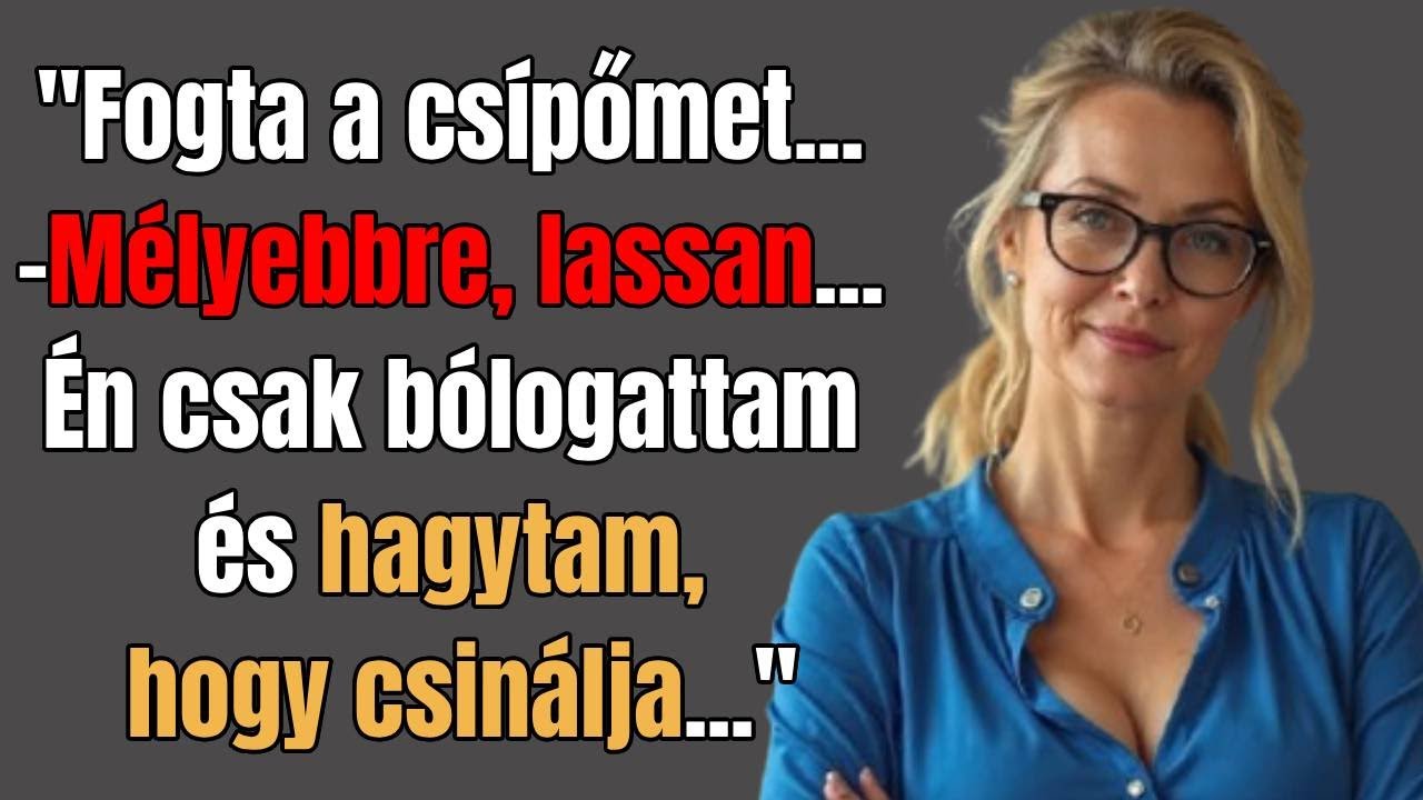 Vastagabb volt, feszesebb, és nagyobb, mint amit átért a kezem... | Igaz hűtlen történetek