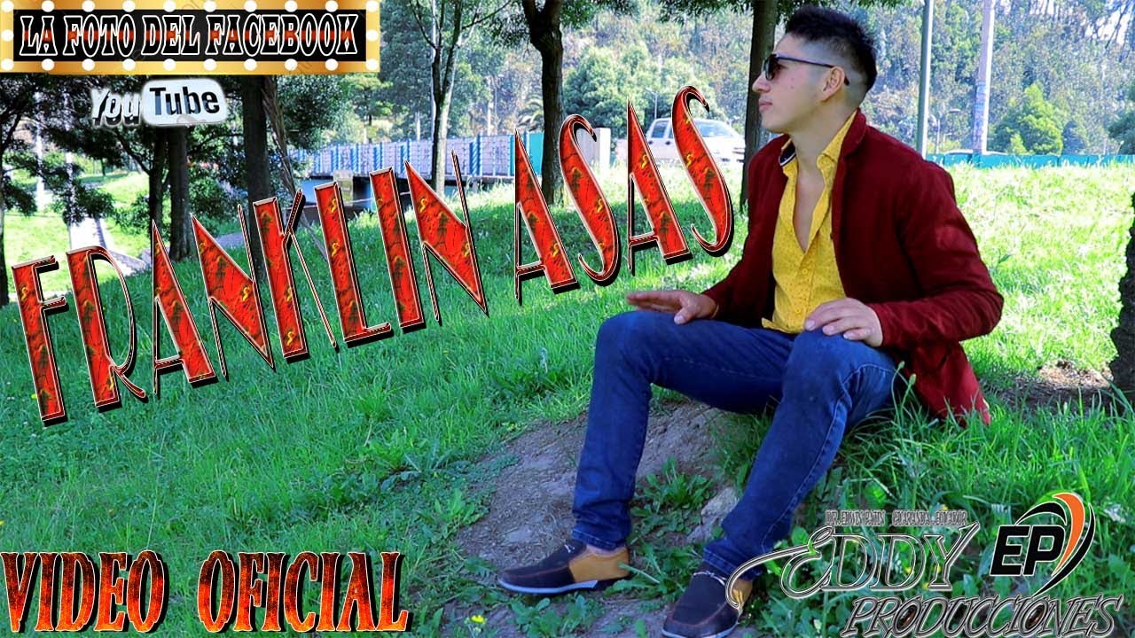 FRANKLIN ASAS CANTANDOLE AL AMOR /TEMA : LA FOTO DEL FACEBOOK AUTOR Y COMPOSITOR VIDEO OFICIAL 2022.