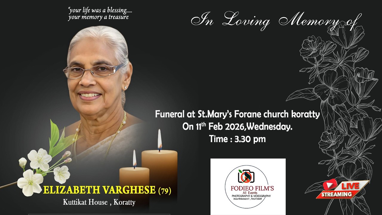 Funeral of ELIZABETH VARGHESE Kuttikat House 11.02.2026 @ 3.30 pm St. Mary's Forane Church Koratty