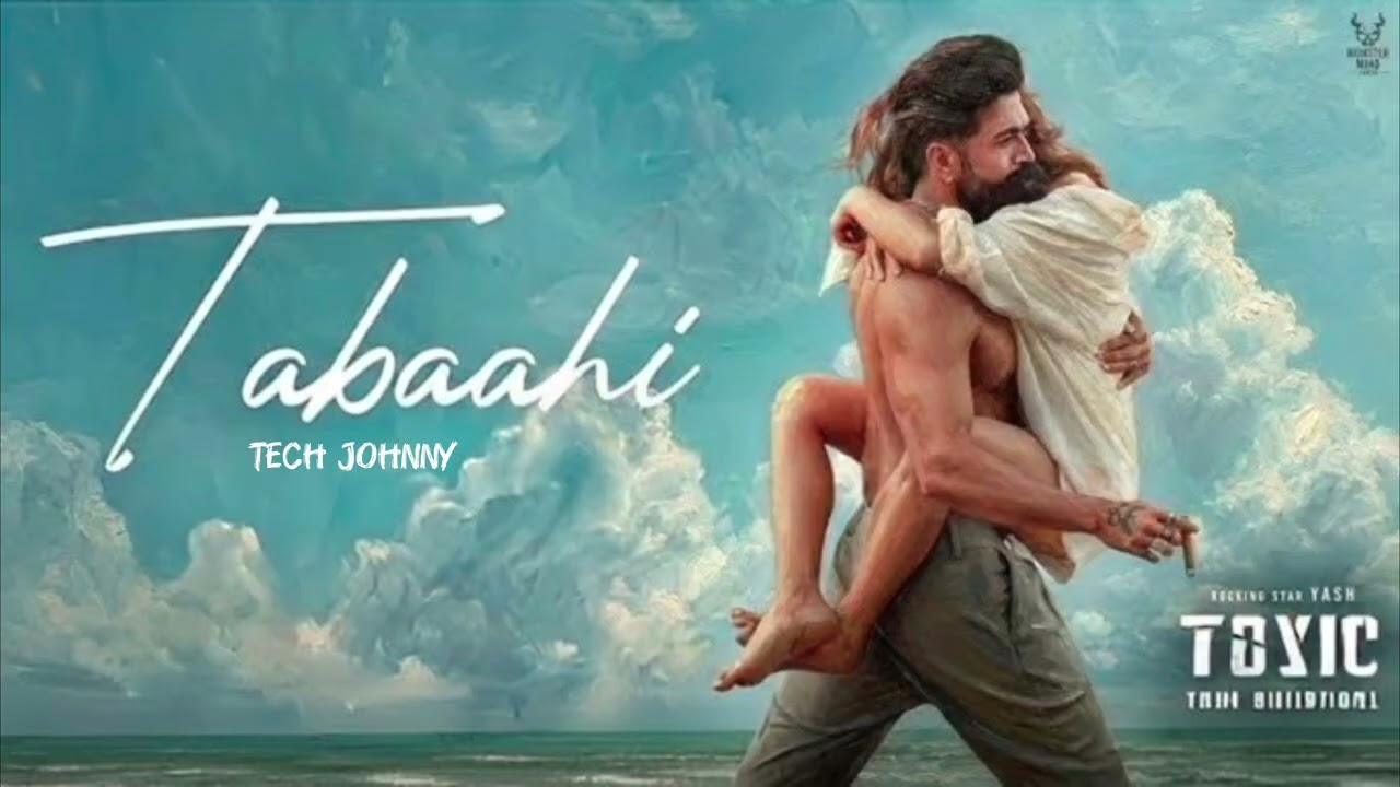 Tabaahi  TOXIC  Movie Song 🎶