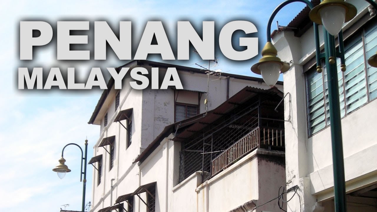 Penang Island, the Pearl of the Orient