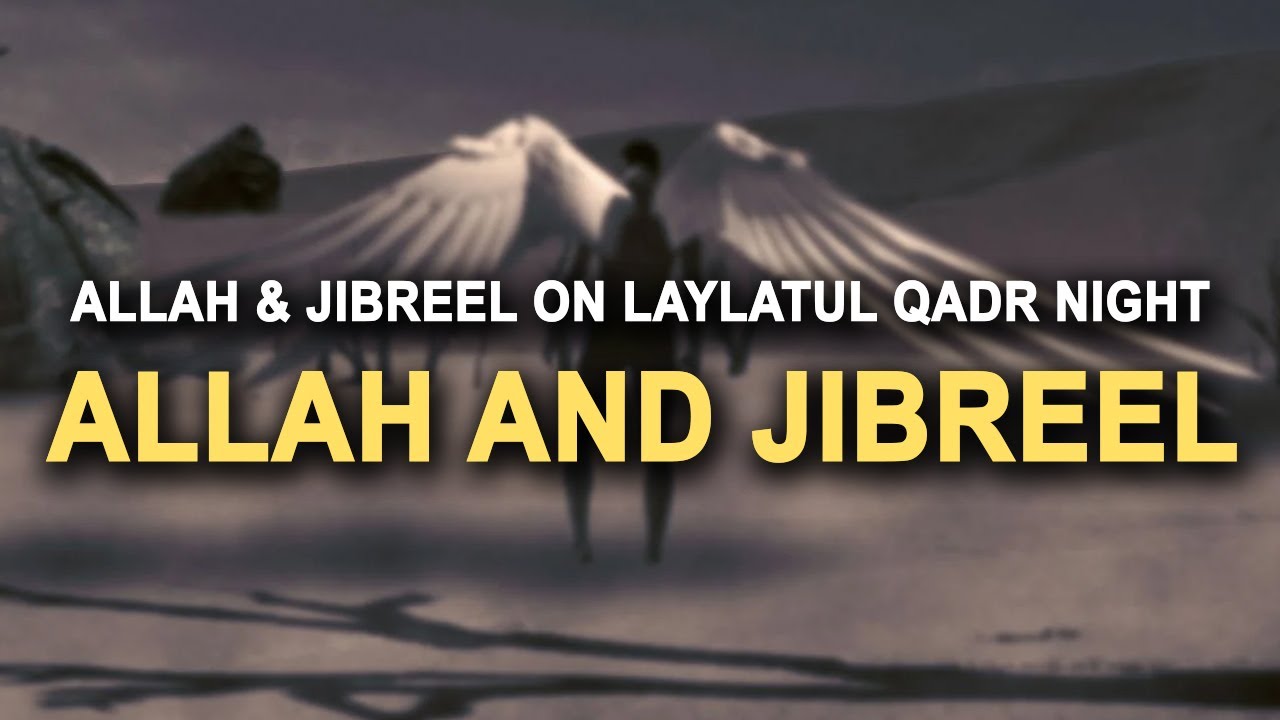 What Allah & Jibreel Does on Laylatul Qadr