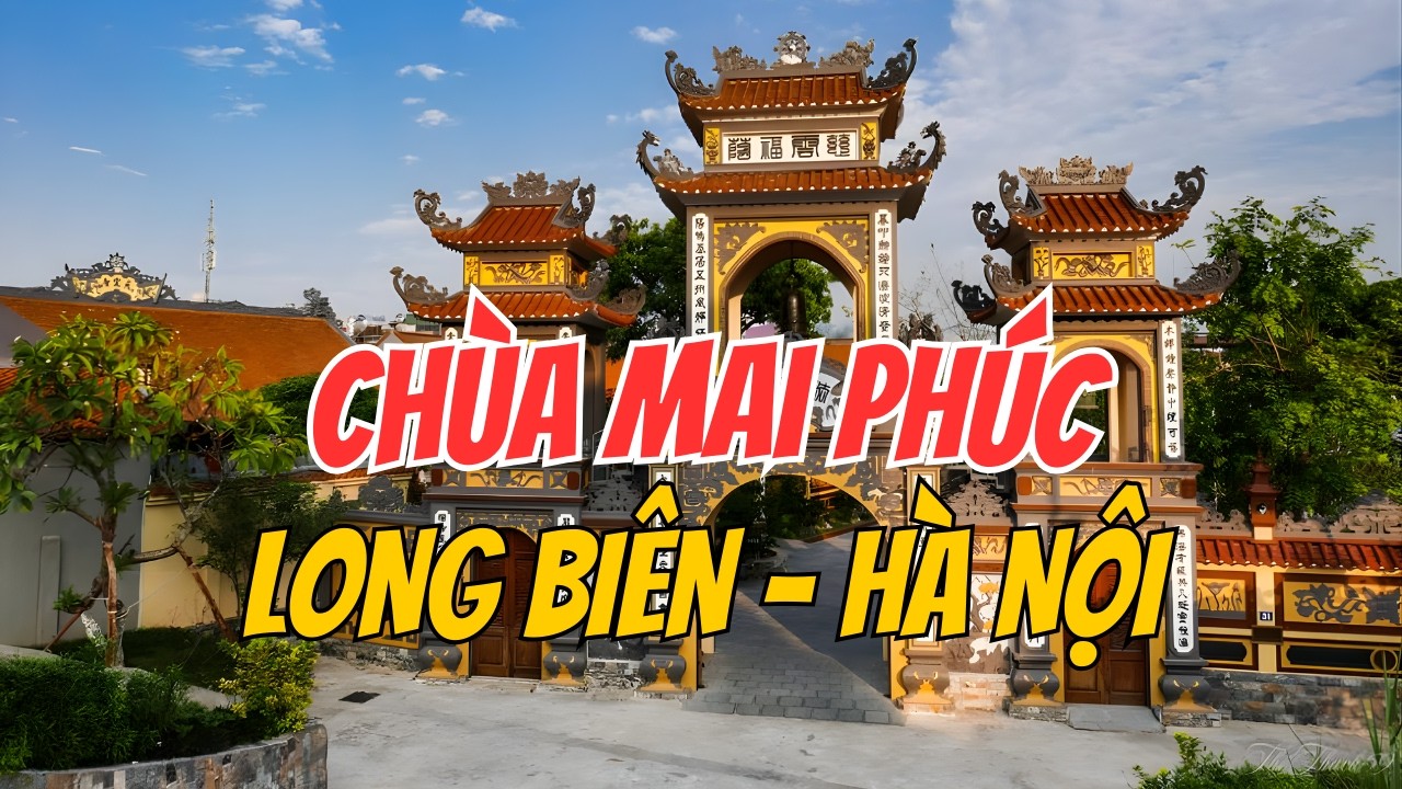 Toàn cảnh CHÙA MAI PHÚC Long Biên Hà Nội | Trung Đào Vlog