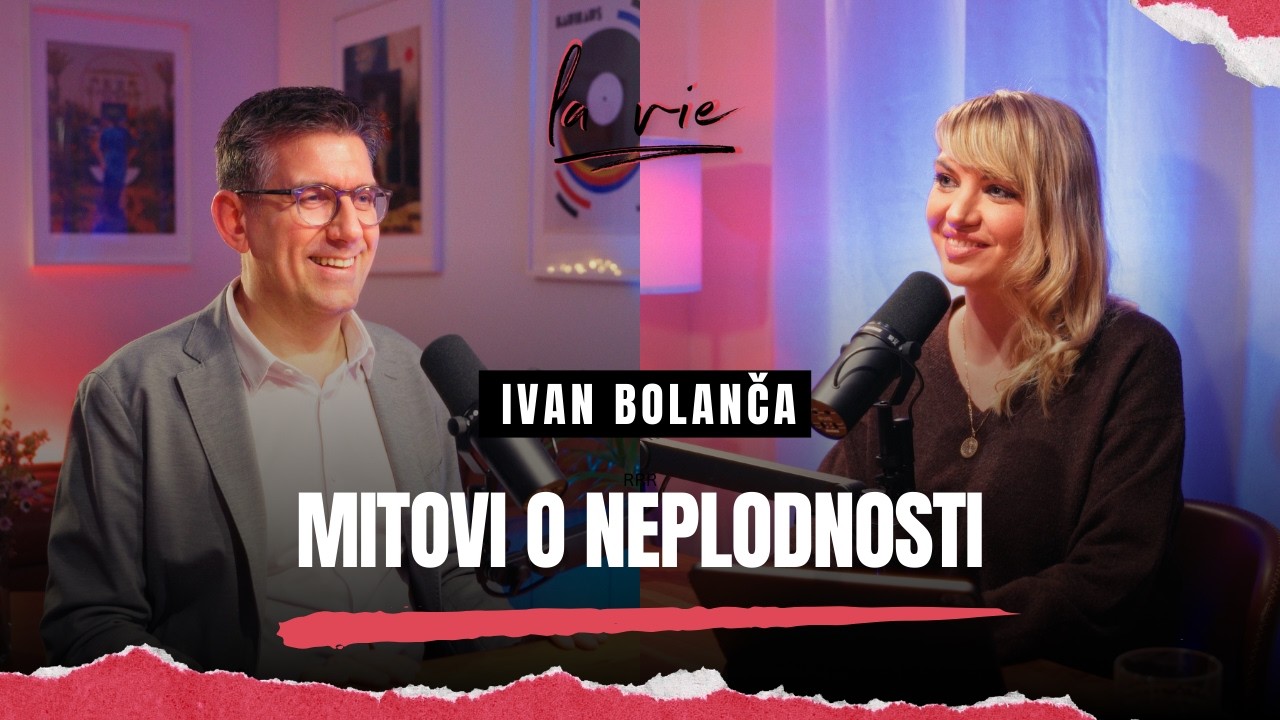 Zašto je sve teže zatrudnjeti? | Dr. Ivan Bolanča | La Vie Podcast