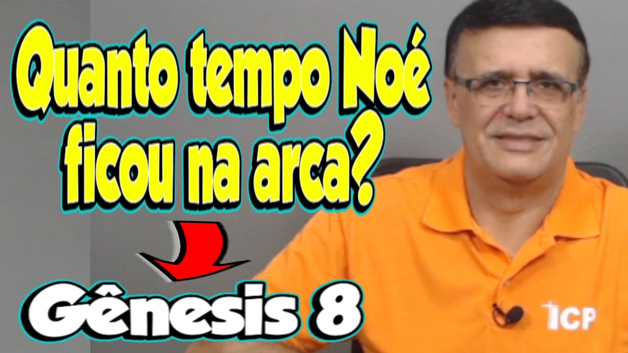 Gênesis 8 - Quantos dias Noé ficou na arca?