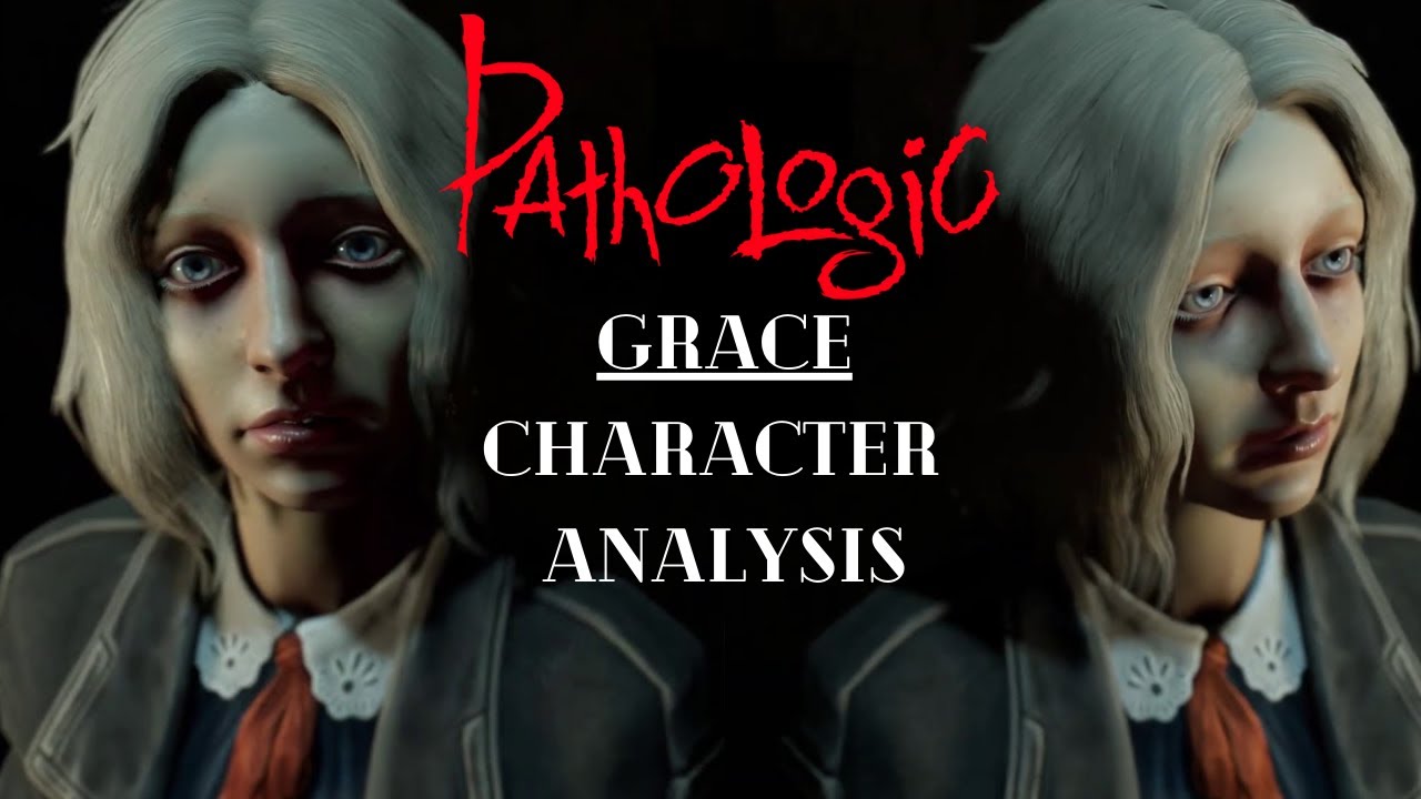 Pathologic Character Analysis: Grace