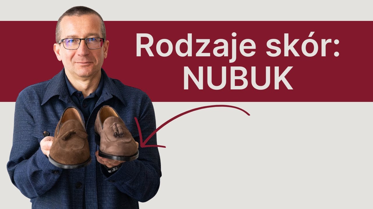 NUBUK - wszystko, co musisz wiedzieć o tym rodzaju sk&oacute;ry!