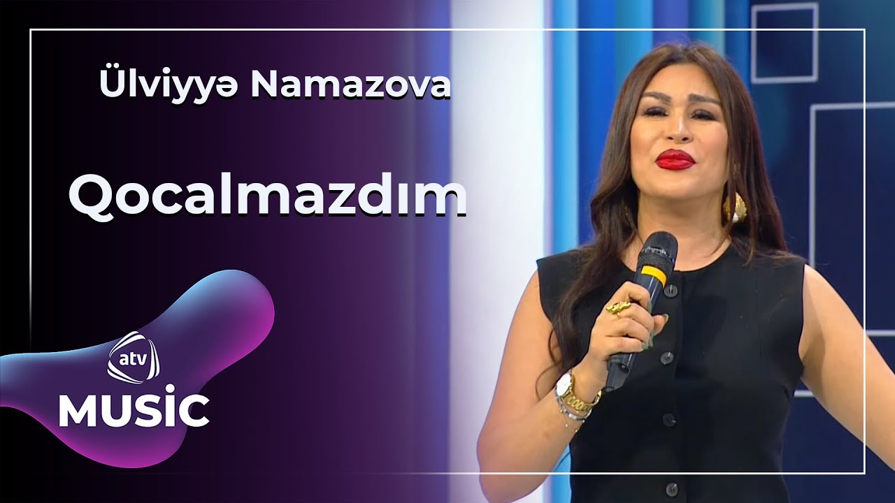 Ülviyyə Namazova - Qocalmazdım