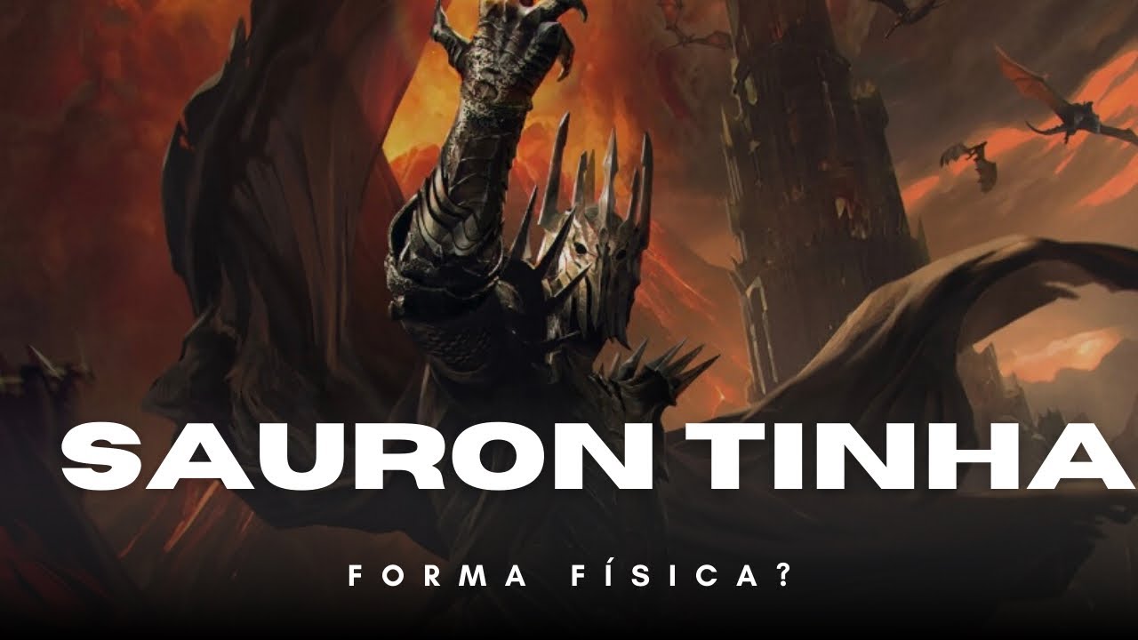 SIM, SAURON TINHA FORMA FÍSICA NA GUERRA DO ANEL!!! Podcast Passos pela Terra-média
