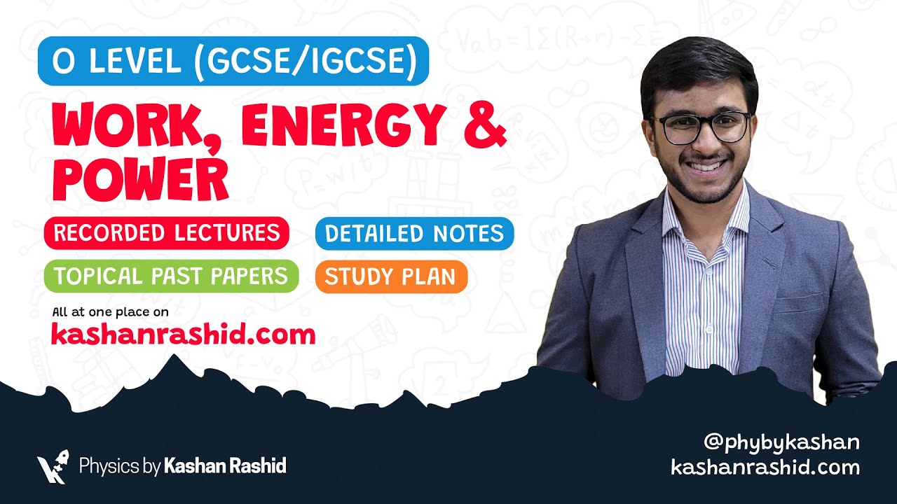 OL & IGCSE Physics Workshop | Work Energy and Power | Sir Kashan Rashid