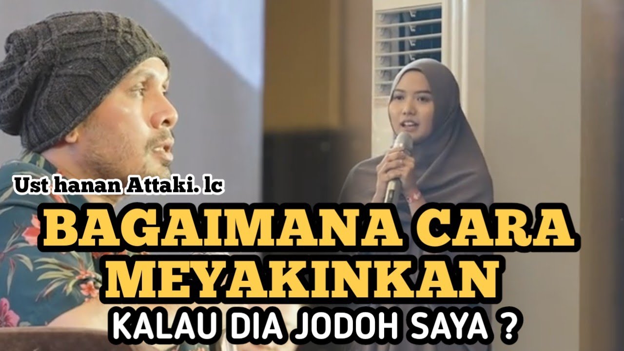 CARA MEYAKINKAN BAHWA DIA JODOH KITA - Ust Hanan Attaki. Lc #ustadzhananattaki