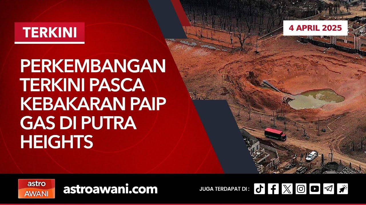 [LANGSUNG] Perkembangan terkini pasca kebakaran paip gas di Putra Heights | 4 April 2024