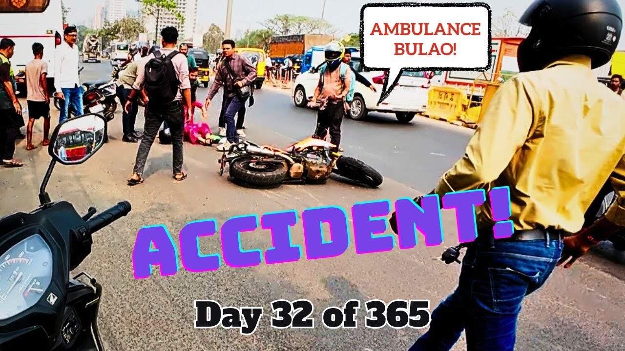 Accident ho gaya bahot bhayankar! | Day 32 of 365