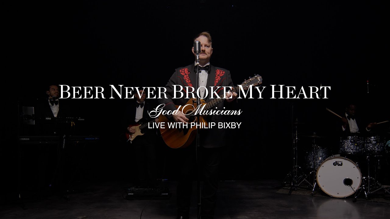 Beer Never Broke My Heart | Good Musicians | Live with Philip Bixby