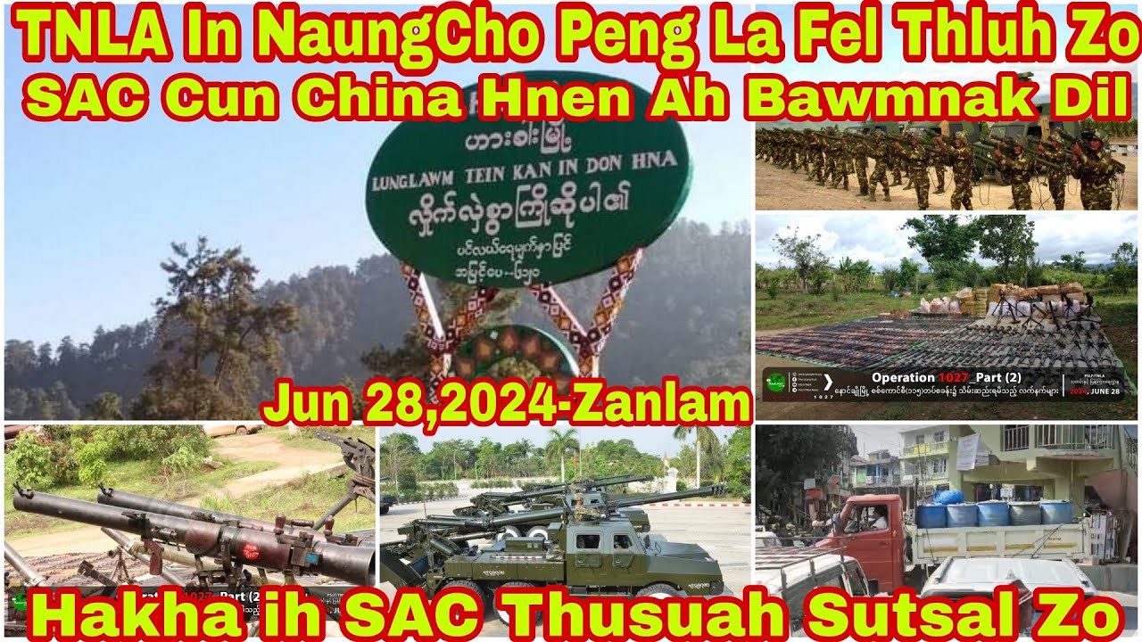 Jun 28 Zan: TNLA In Naungcho Peng Control,SAC In TNLA Kham Dingin China Dil, Hakha Ah SAC Oder Sut