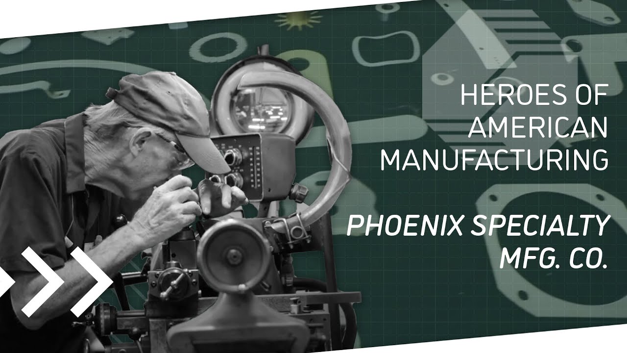 Heroes of American Manufacturing: Phoenix Specialty Mfg. Co.