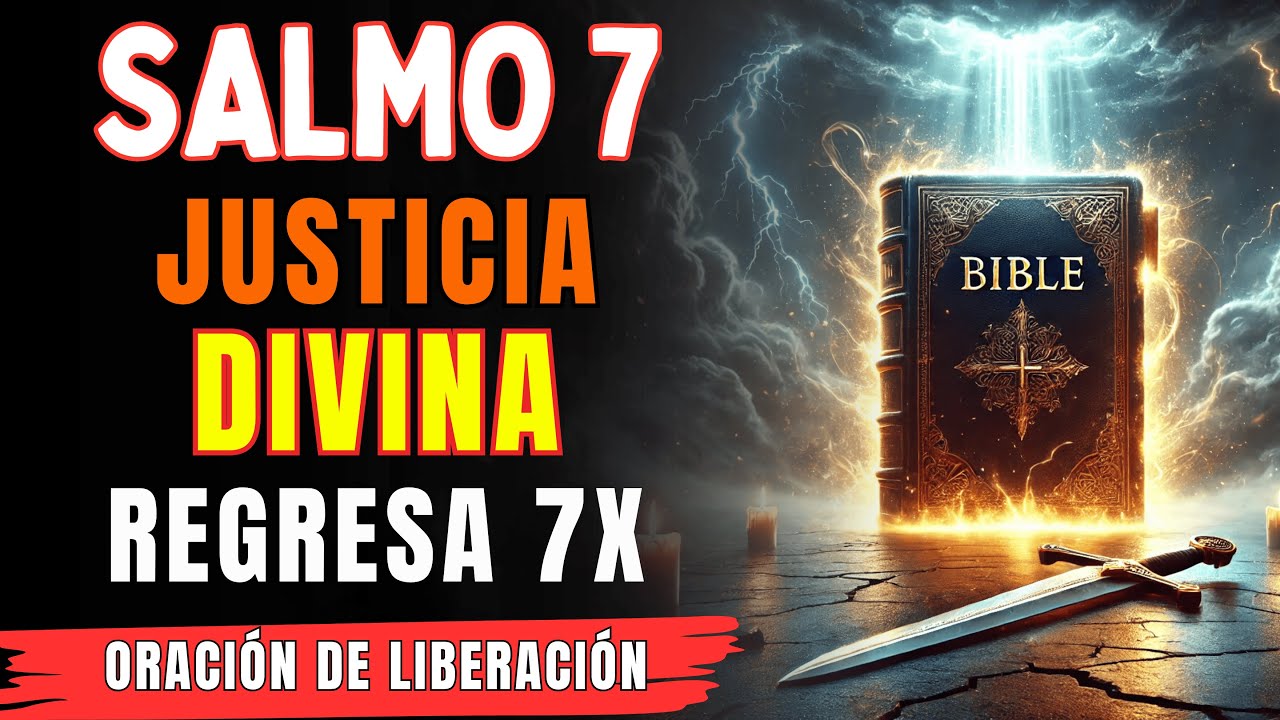 Salmo 7 para Justicia Divina &mdash; Ley del Retorno y Protecci&oacute;n contra Brujer&iacute;a - REGRESA 7 VECES