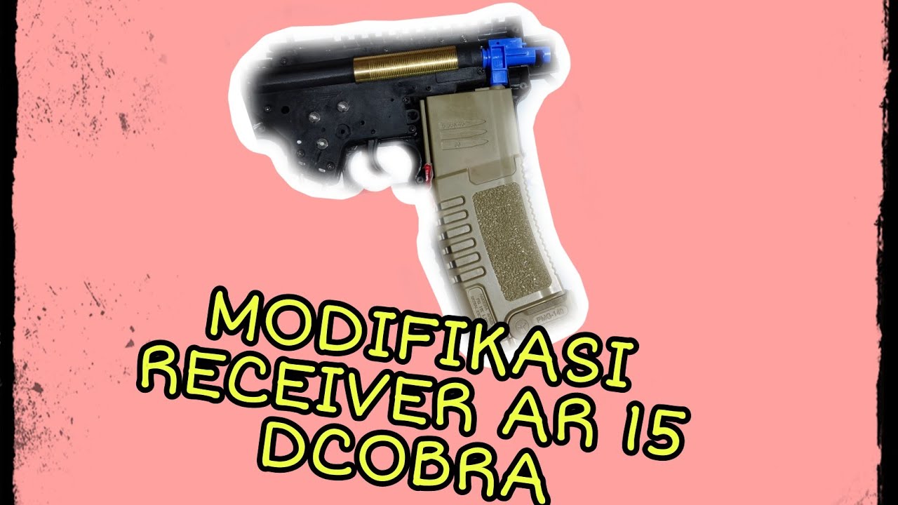 CARA MODIF RECEIVER AISOFT SPRING AR15 DCOBRA | SEBAGAI BAHAN BUILDING AEG AR15 BASIC DCOBRA