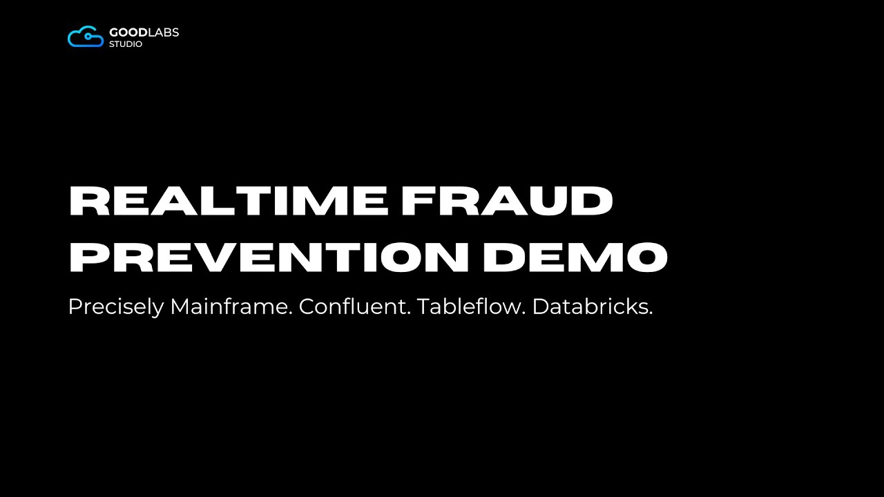 GoodLabs Realtime Fraud Prevention Demo with Precisely Confluent Tableflow and Realtime Fraud Preven