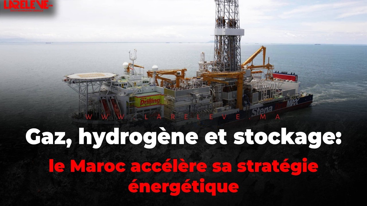 Gaz, hydrogène et stockage  le Maroc accélère sa stratégie énergétique