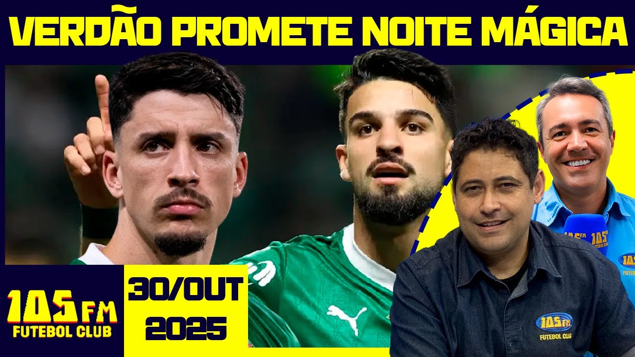 PALMEIRAS PROMETE NOITE M&Aacute;GICA EM DECIS&Atilde;O CONTRA A LDU - AO VIVO - 105FM FUTEBOL CLUB - 30/10/2025