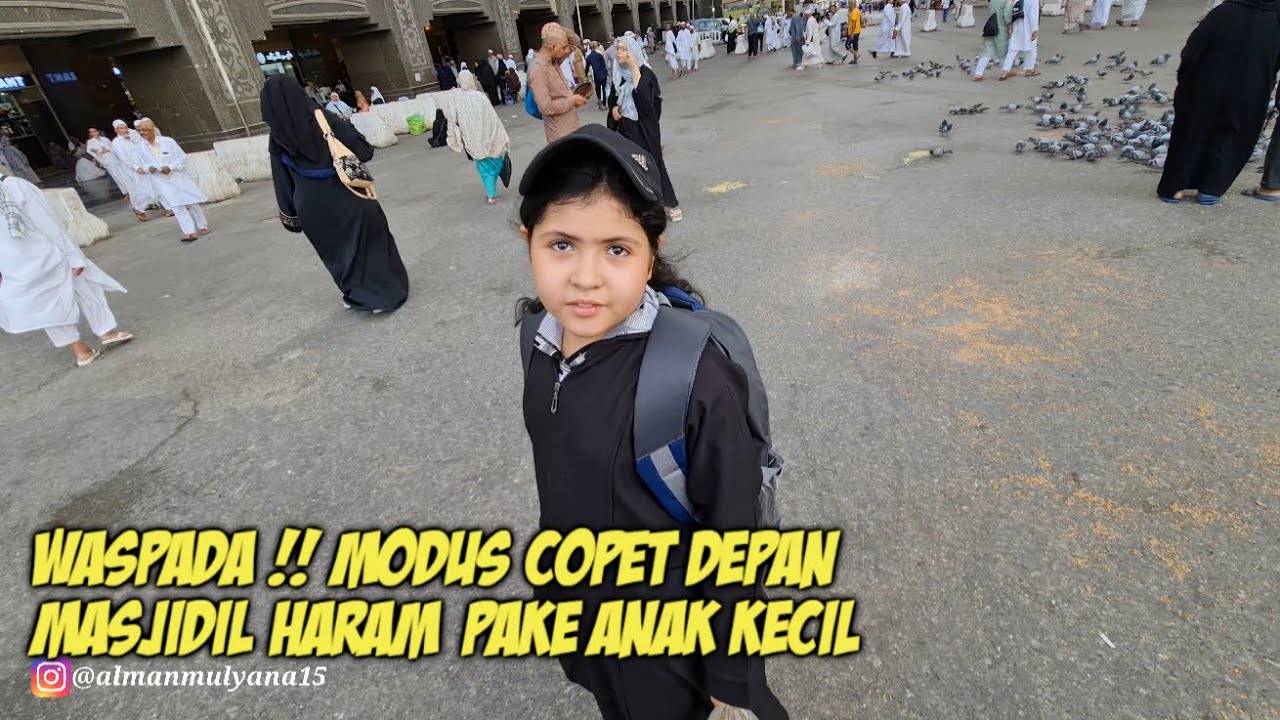 HATI HATI !! JEMAAH HAJI MENJADI TARGET PARA COPET DEPAN MASJIDIL HARAM