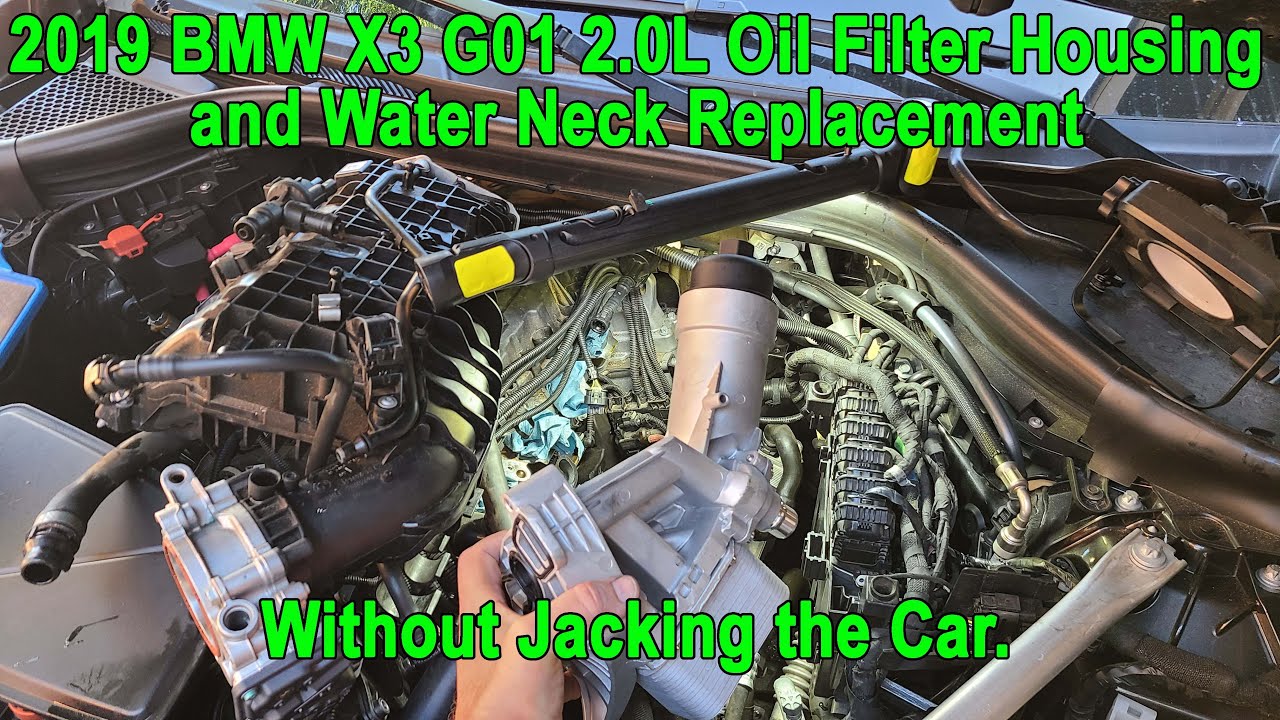 2019 BMW X3 G01 B46 2.0L Turbo Oil Filter Housing & Water Neck Replacement | Easy Top Access DIY