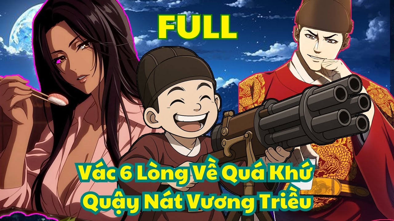 FULL- Thợ Rèn Vác Súng 6 Lòng Về Quá Khứ Quậy Nát Cả Vương Triều - Review Truyện Tranh