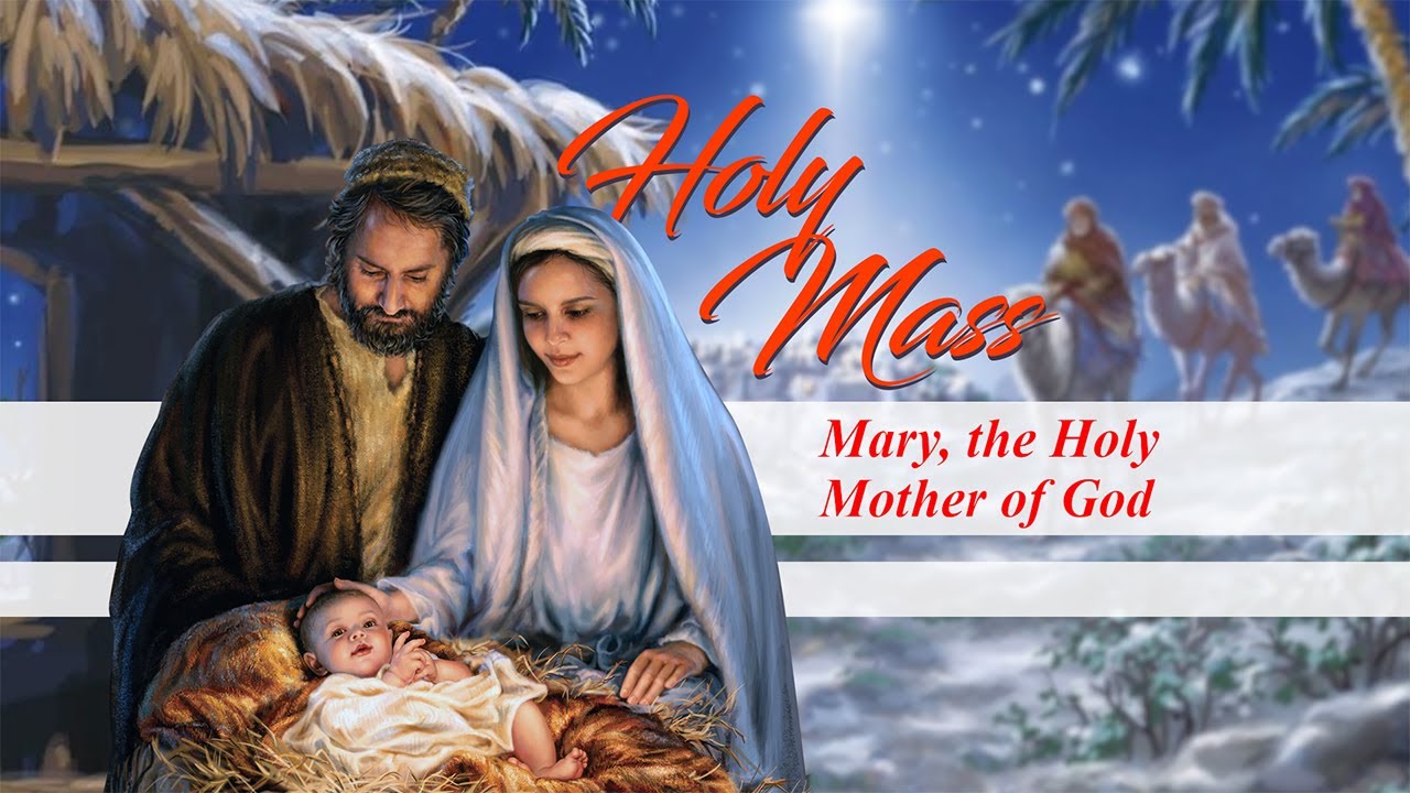 Holy Mass - Mary, the Holy Mother of God - Sunday 1st January, 2023
