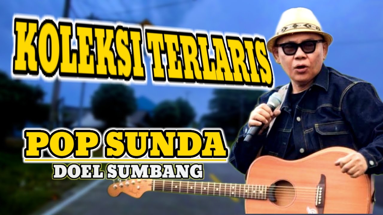 KOLEKSI TERLARIS POP SUNDA DOEL SUMBANG  PALING BANYAK DI CARI DI 2025
