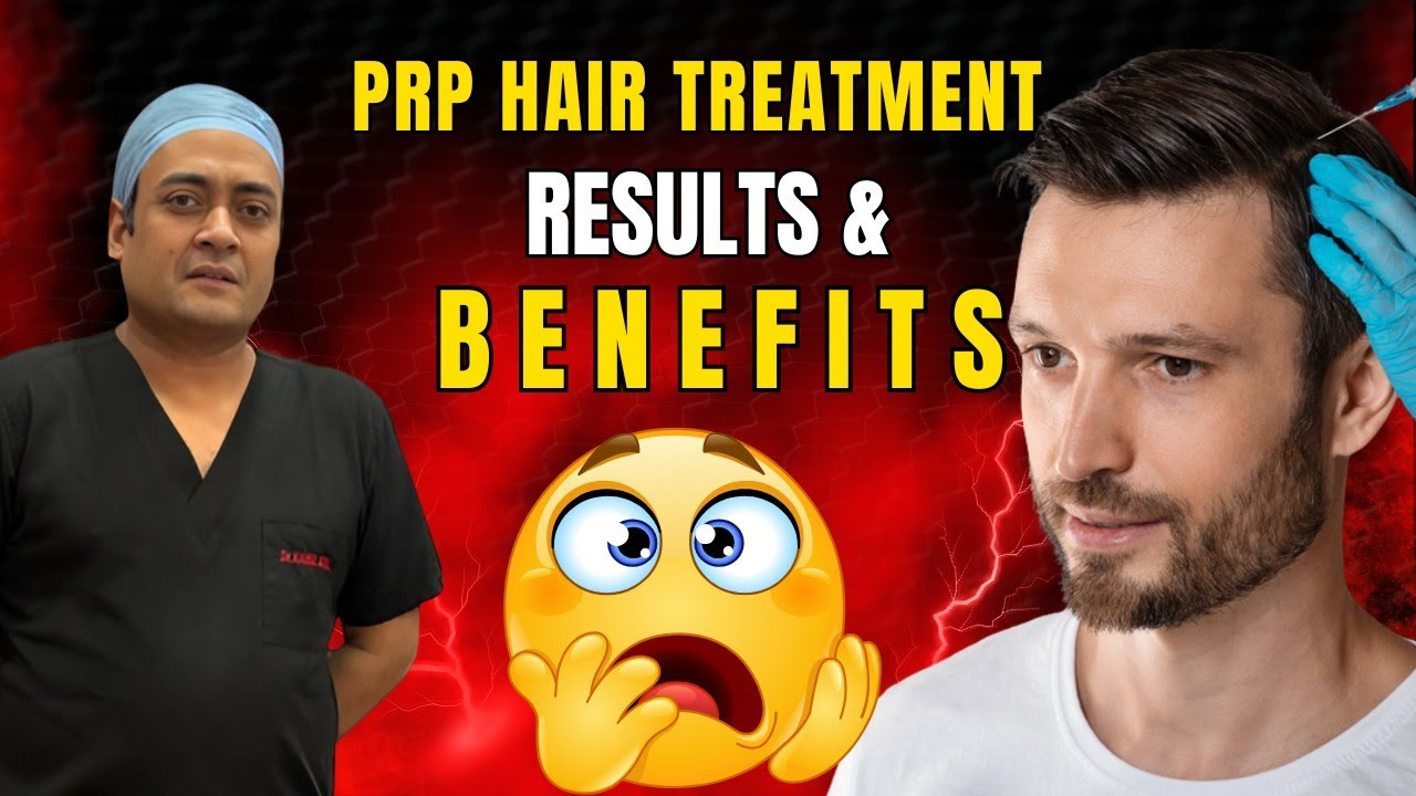 PRP Hair Treatment Results & Benefits | Expert Insights by Dr. Rahul Goyal