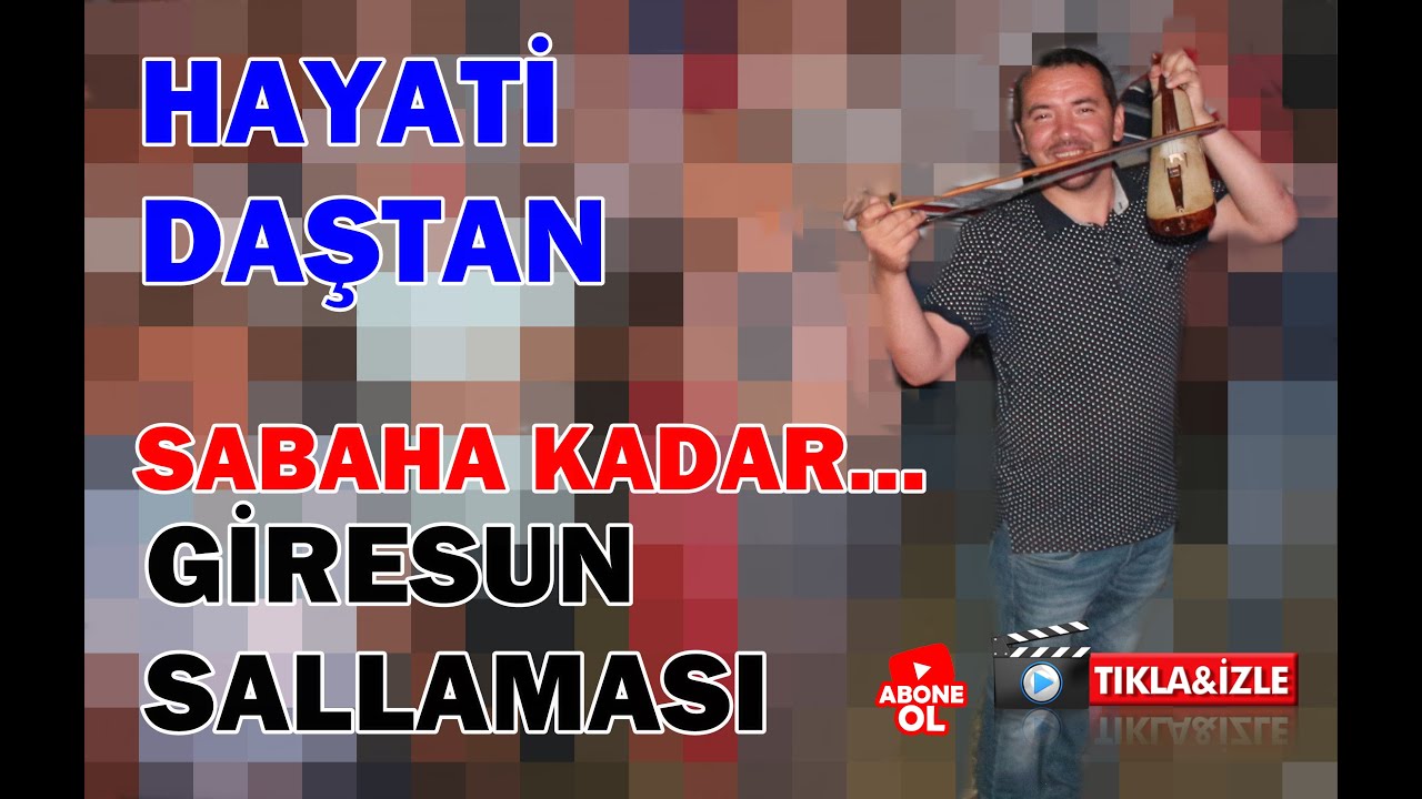 Hayati DAŞTAN & Eğlenceli sözleri ile, Sabaha Kadar Giresun Sallaması
