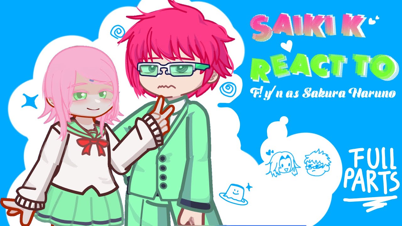 I|Saiki K reacts to f!y/n as Sakura🌸|| FULL PARTS ||