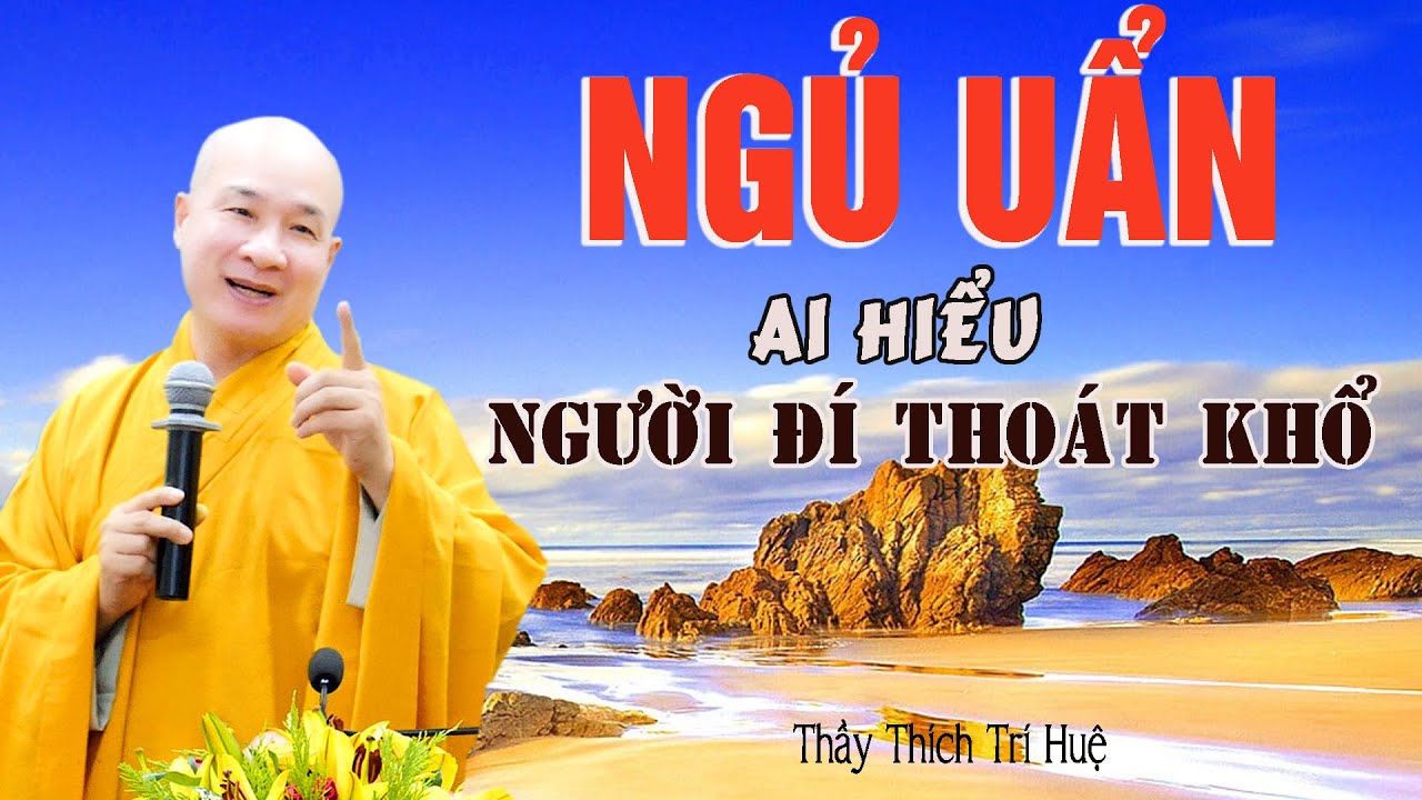 Trên Trời Dưới Đất Gì Cũng Sanh Ra Từ Đây - NGŨ UẨN. Thầy Thích Trí Huệ
