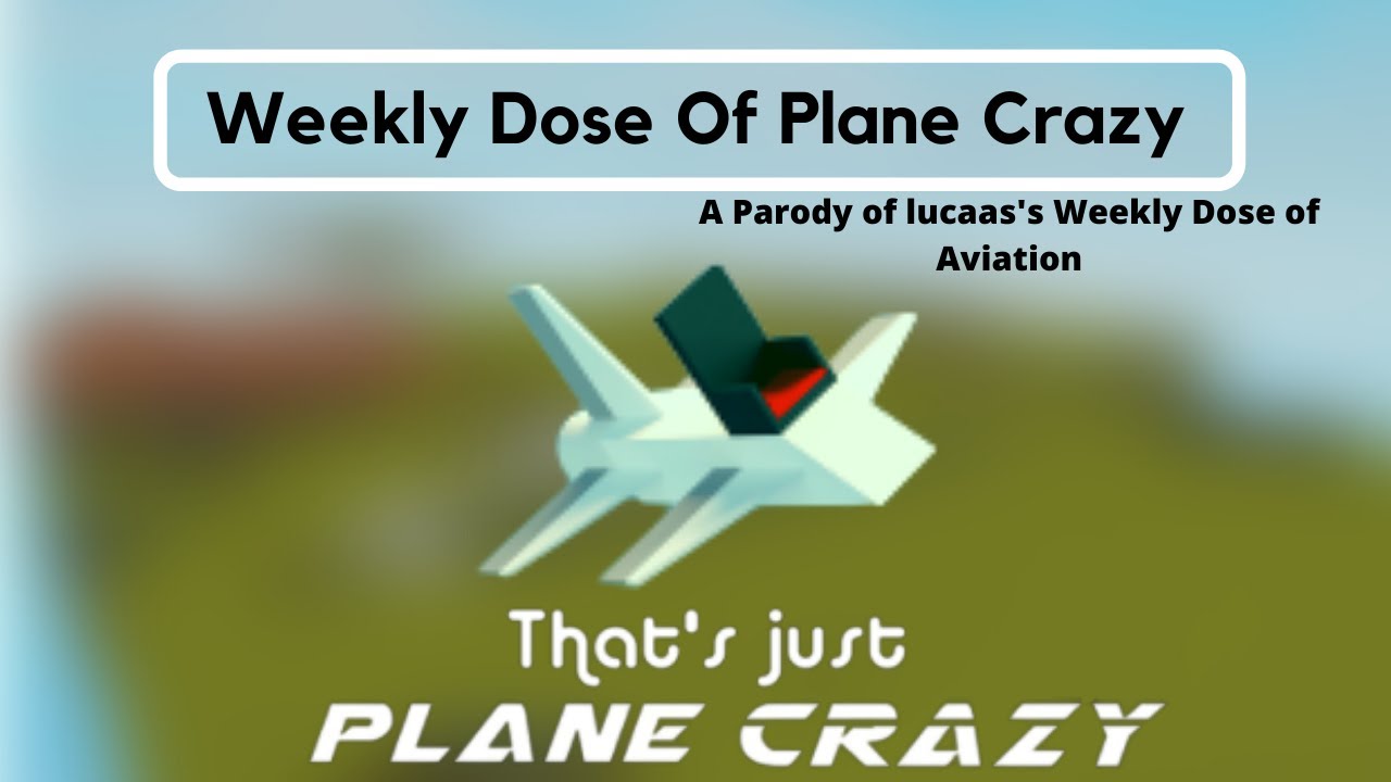 Weekly Dose Of Plane Crazy Aviation