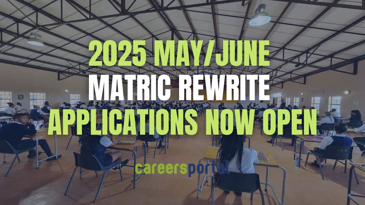 2025 May/June Matric Rewrite Registrations Now Open | Careers Portal
