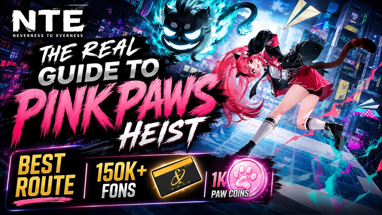 [ NTE ] - The Real Guide To Pink Paws Heist | Efficient and Safe 150k+ Fons & 1k Paw Coins