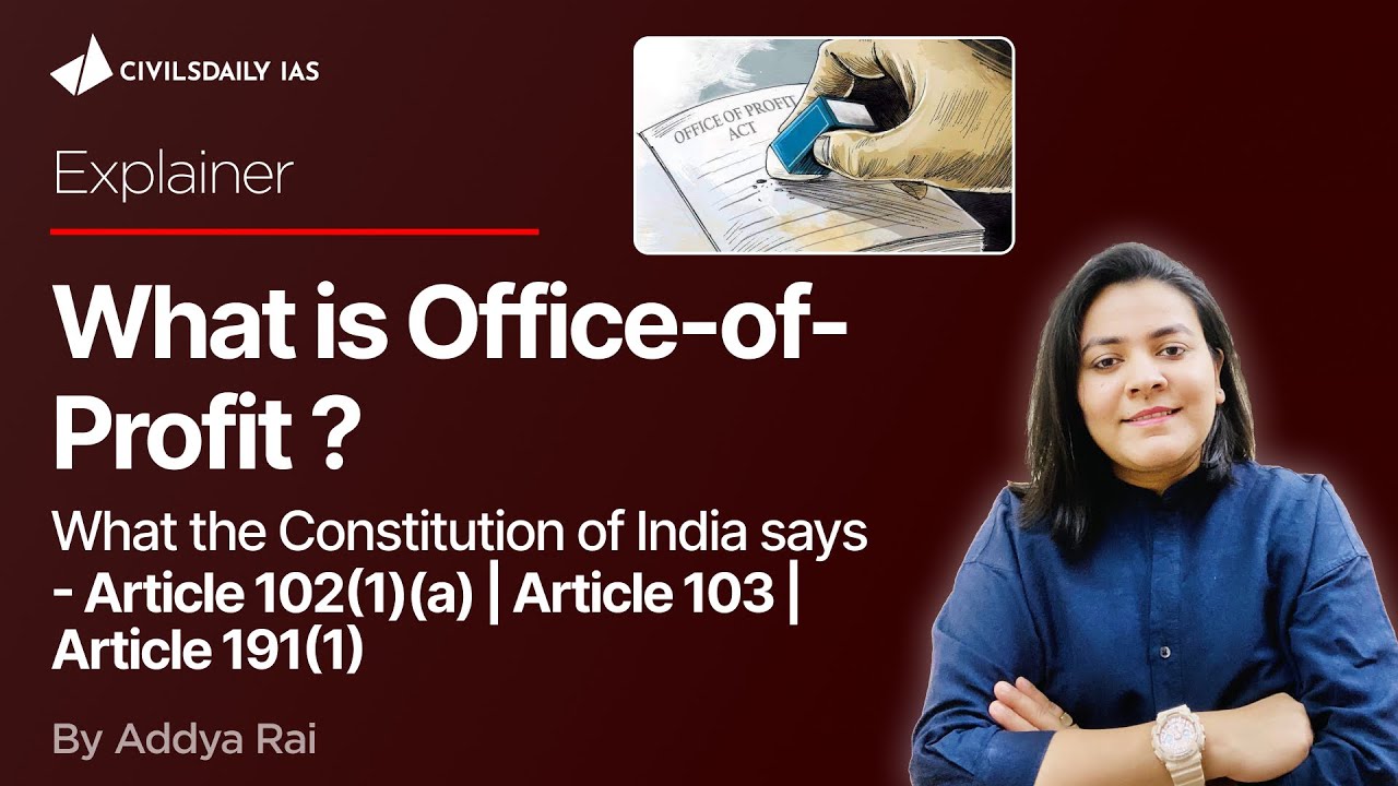 What is Office-of-Profit? What the Laws says, Article 102(1)(a) | Article 103  & Article 191(1)