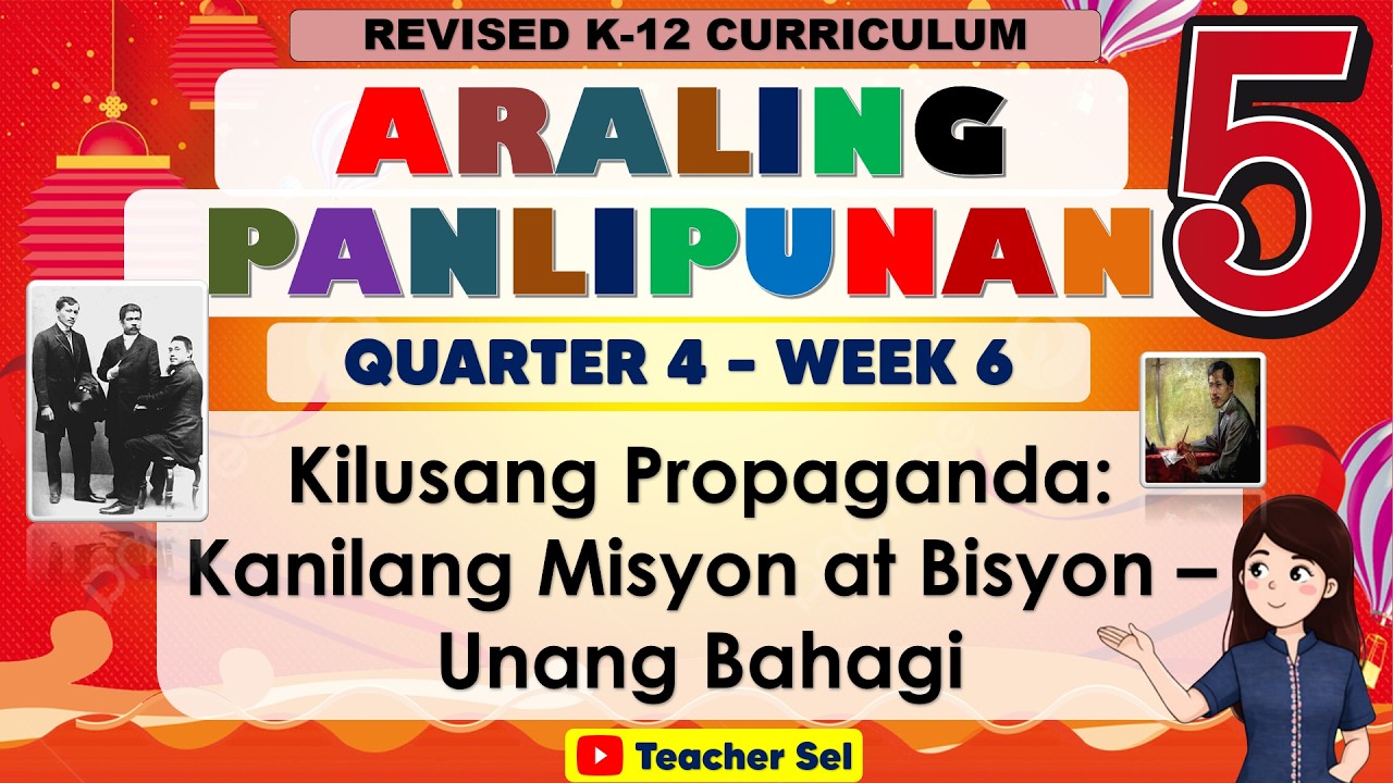 AP 5 quarter 4 Week 6 Revised K-12 Kilusang Propaganda: Kanilang Misyon at Bisyon – Unang Bahagi
