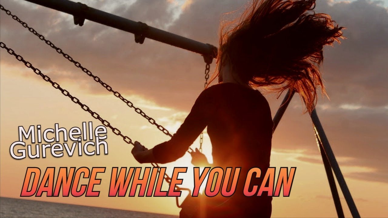 Michelle Gurevich - Dance While You Can (Music Video)