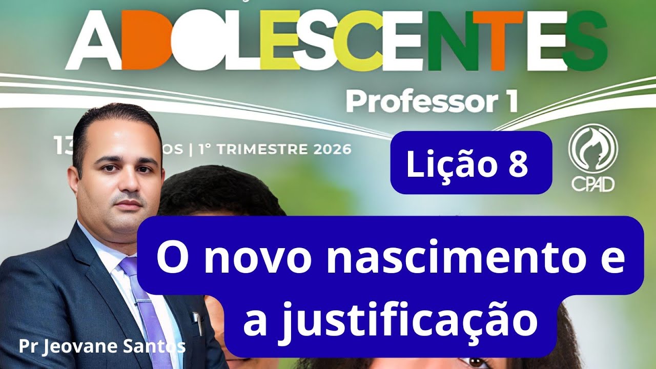 EBD - Lição  8  Adolescentes - O novo nascimento e a justificação (1 Trimestre 2026) #dinâmicas #ebd