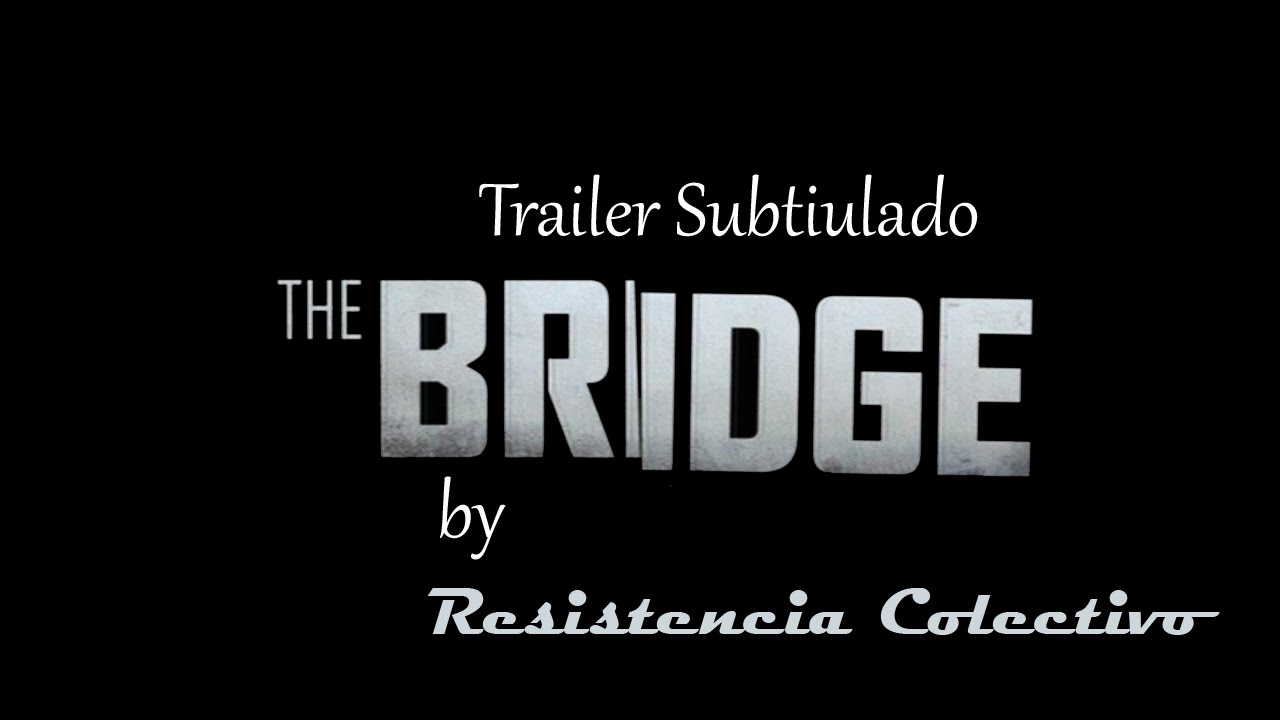 trailer the bridge US subtitulos español