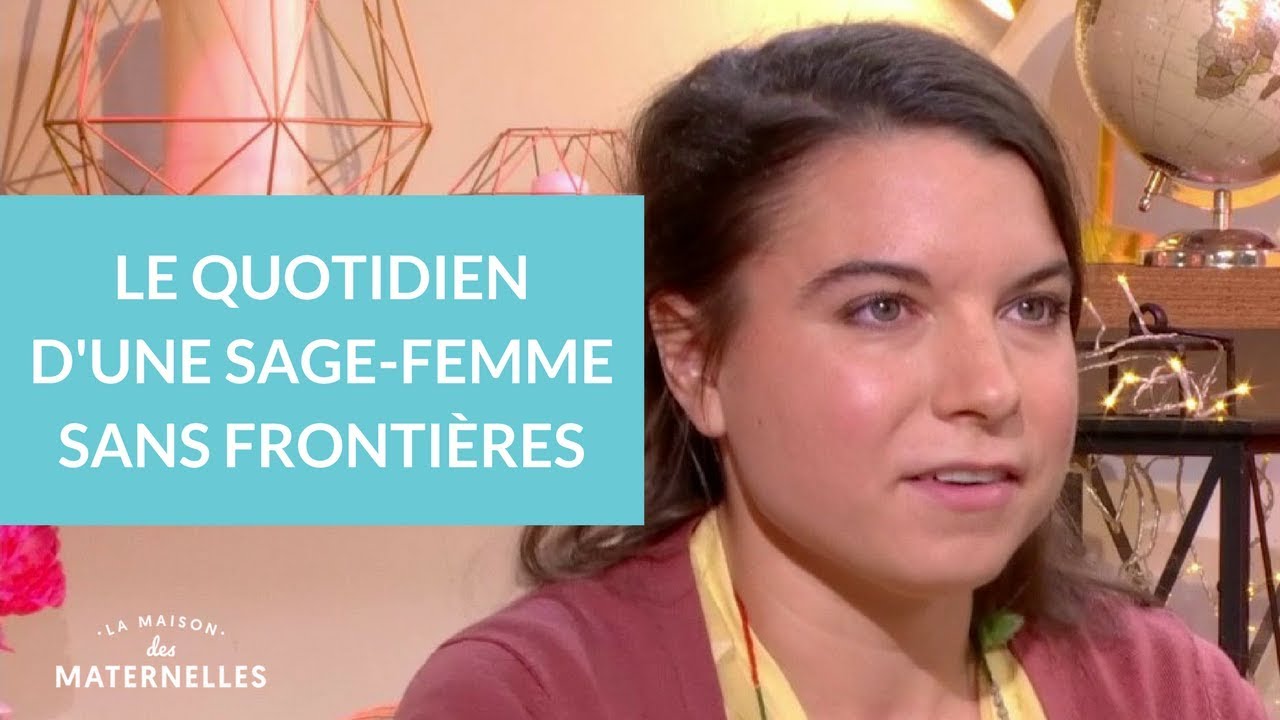 Le quotidien d'une sage-femme sans frontières - La Maison des maternelles #LMDM