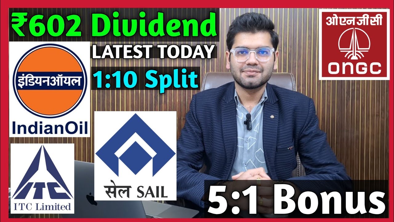 Indian Oil, ITC, ONGC, SAIL Stocks Declared High Dividend, Bonus & Split