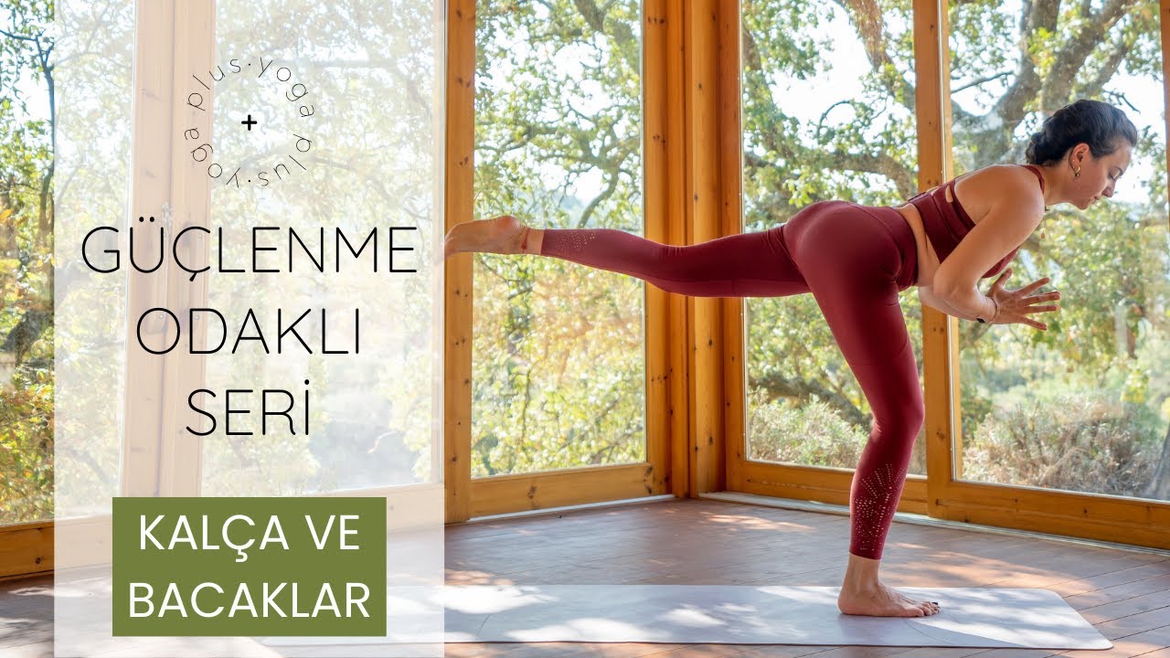 Güçlenme Odaklı Seri | Kalça ve Bacaklar | yoga + | Cemre Ketenci