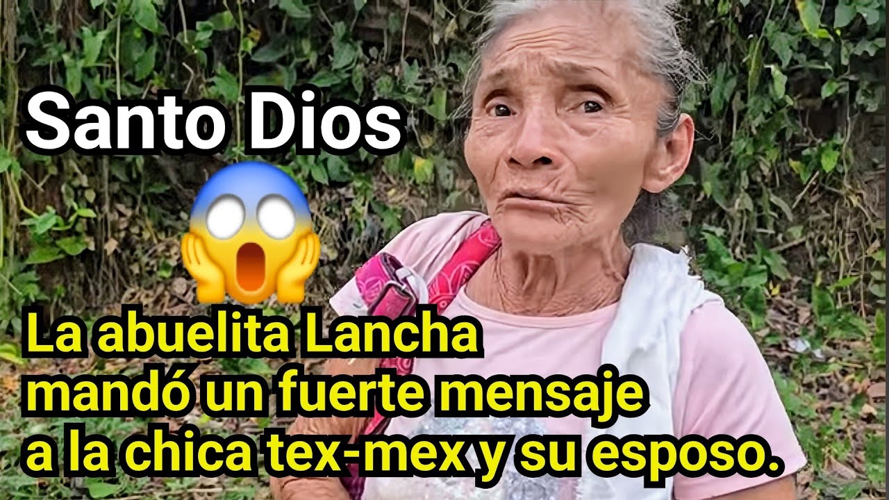 😱LA ABUELITA LANCHA MANDÓ UN FUERTE MENSAJE A LA CHICA TEX-MEX Y SU ESPOSO.😱