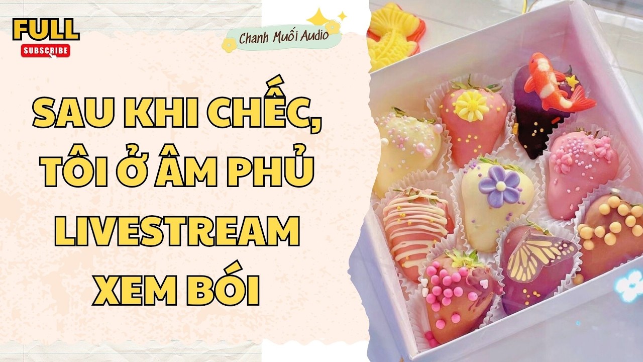 [FULL] SAU KHI CHẾC, TÔI Ở ÂM PHỦ  LIVESTREAM XEM BÓI - TRUYỆN AUDIO