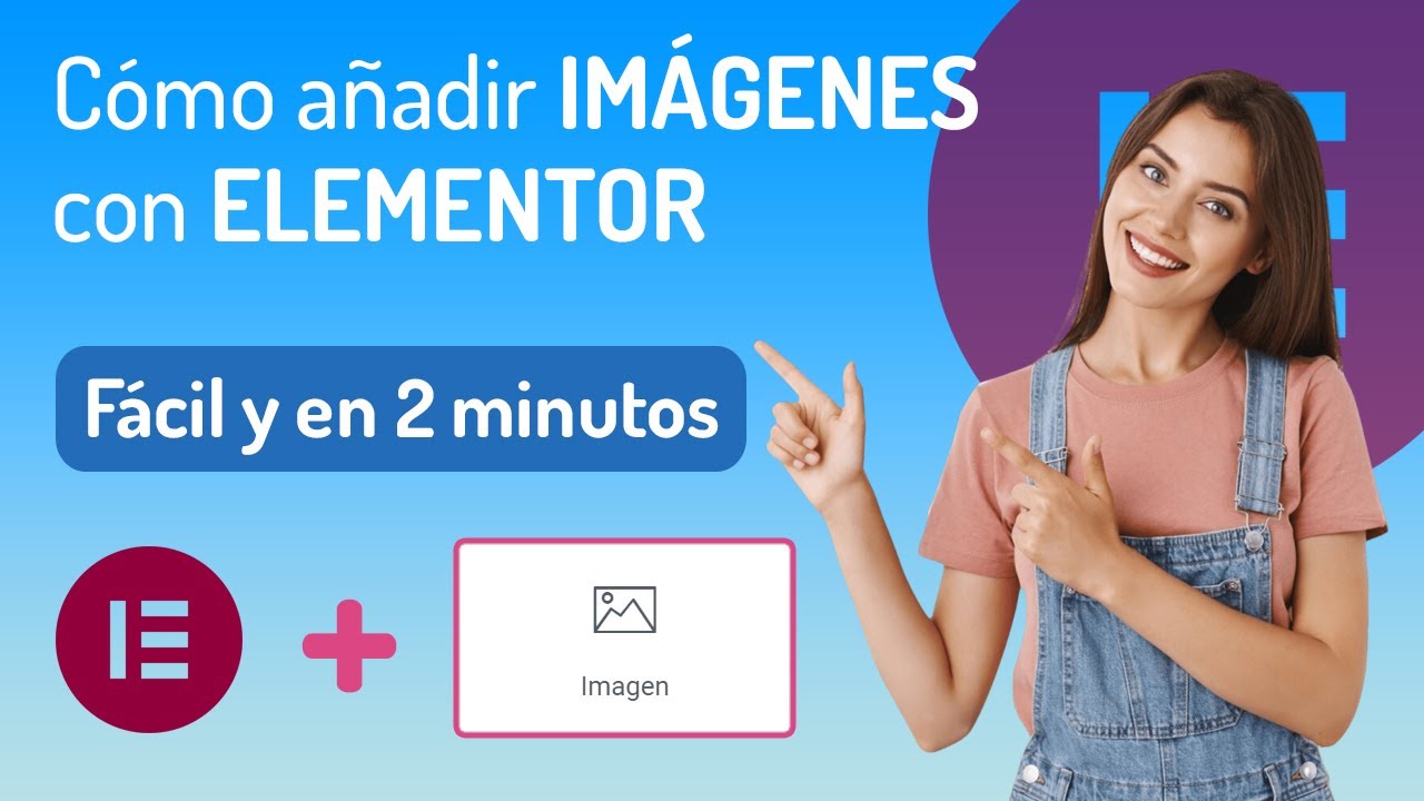 🖼️⚡ Cómo añadir IMÁGENES con ELEMENTOR | FÁCIL y en 2 Minutos 🚀✨