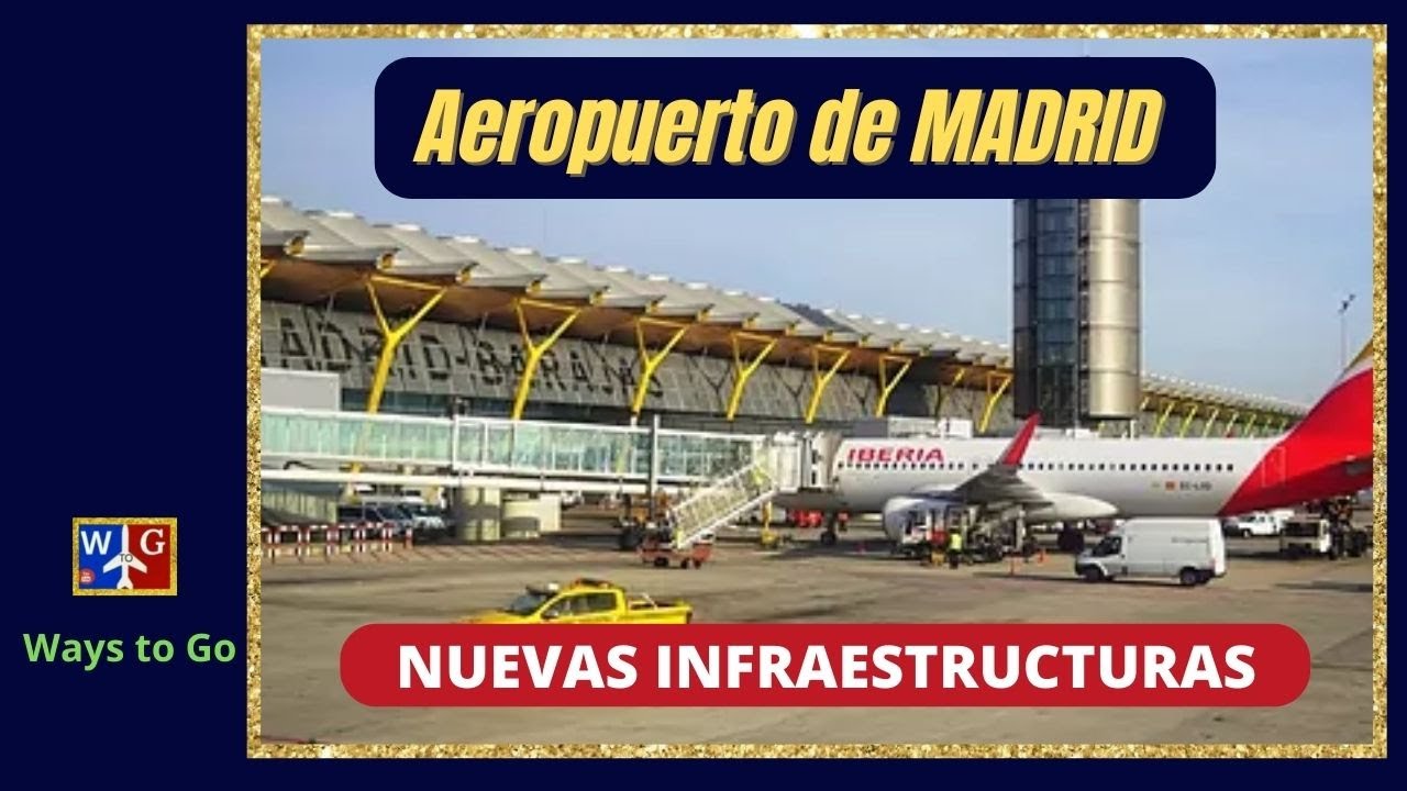 Aeropuerto MADRID-BARAJAS: Nuevas INFRAESTRUCTURAS