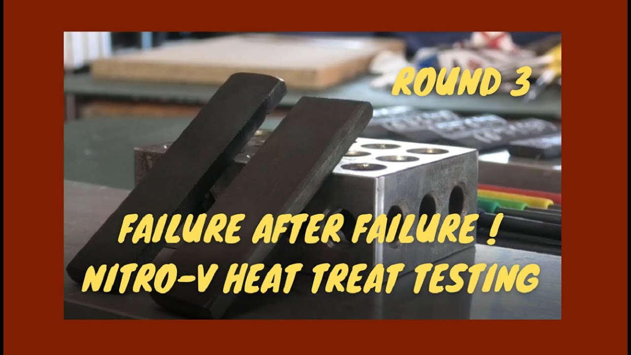 Nitro-V Heat Treat Testing | Round 3 | Another Failure